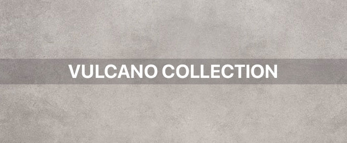 Vulcano Collection